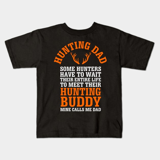 Hunting Dad for Fathers Day Kids T-Shirt by ThreadsMonkey